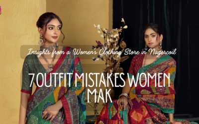 Insights from a Women’s Clothing Store in Nagercoil — 7 outfit mistakes women make